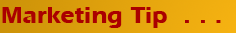 Marketing Tip ...